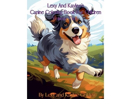 Livro Lexy And Kaylees Canine Coloring Book For Children Volume Two de Lexy A Golden (Inglês)