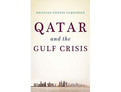 Livro Qatar and the Gulf Crisis de Kristian Coates Ulrichsen (Inglês - Capa Dura)