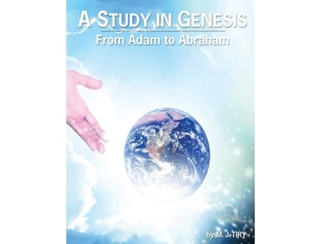Livro A Study in Genesis From Adam to Abraham de MJ Tiry (Inglês)