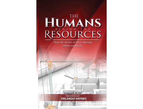 Livro The Humans Behind The Resources: Hear the stories of these amazing culture architects O Haynes J Pittman, S Lacy Z Mabery et al. (Inglês)