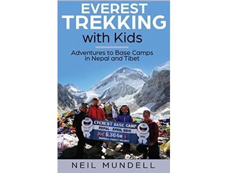 Livro Everest Trekking With Kids Adventures to Base Camps in Nepal and Tibet de Neil Mundell (Inglês)