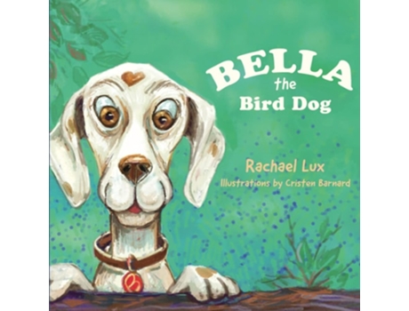 Livro Bella The Bird Dog De Rachael Lux (inglês)