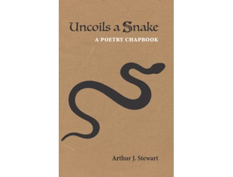 Livro Uncoils a Snake A Poetry Chapbook de Arthur J Stewart (Inglês)