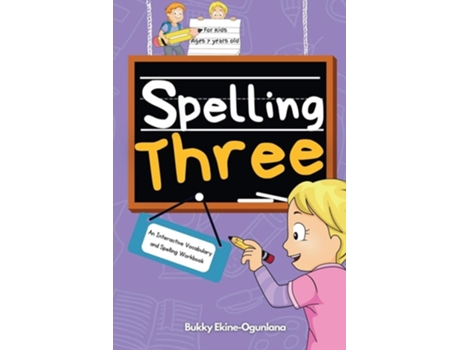 Livro Spelling Three An Interactive Vocabulary and Spelling Workbook for 7-Year-Olds de Bukky Ekine-Ogunlana (Inglês)