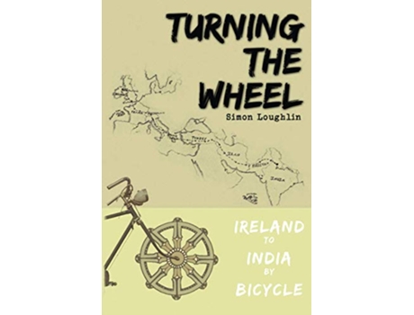 Livro Turning the Wheel Ireland to India by Bicycle de Simon Loughlin (Inglês)