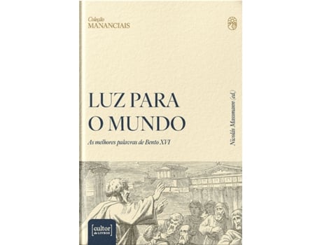Livro Luz Para O Mundo As Melhores Palavras De Bento Xvi De Nicolás Massmann (português Do Brasil)