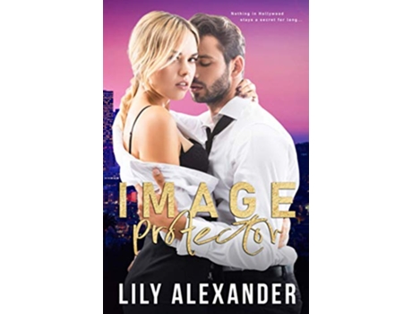 Livro Image Protector A Hollywood Standalone Romance Image Series de Lily Alexander (Inglês)