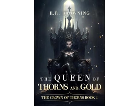 Livro The Queen of Thorns and Gold de E R Browning (Inglês)