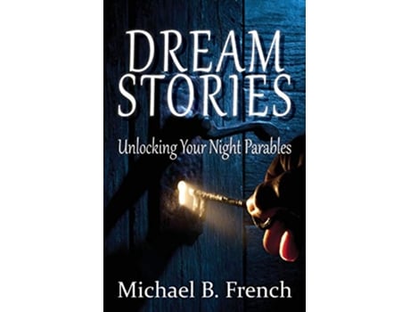 Livro Dream Stories Unlocking Your Night Parables de Michael B French (Inglês)