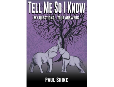 Livro Tell Me So I Know My Questions Your Answers de Paul Shike (Inglês)