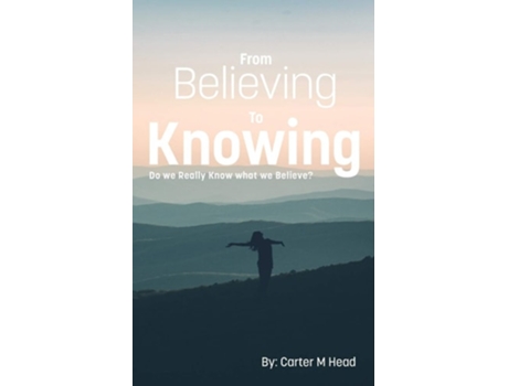 Livro From Believing To Knowing De Carter M Head (inglês)