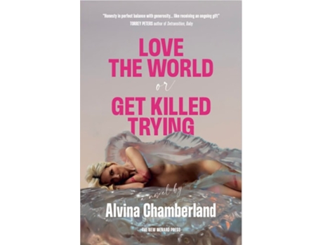 Livro Love The World Or Get Killed Trying De Alvina Chamberland (inglês)