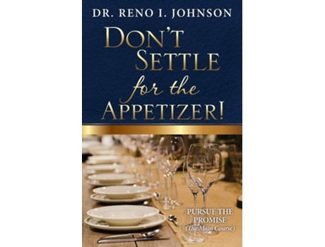 Livro Dont Settle For The Appetizer! De Reno I Johnson (inglês)