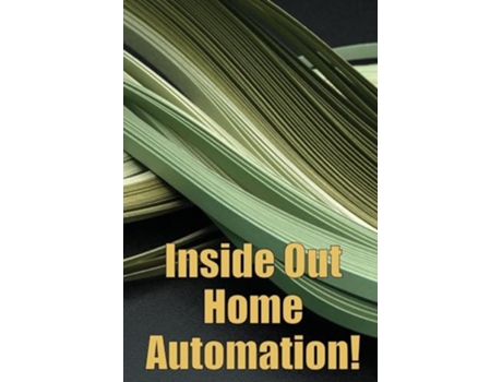 Livro Inside Out Home Automation! Let Your Home Handle the Rest of Your Lifea de Barbara Davidson (Inglês)