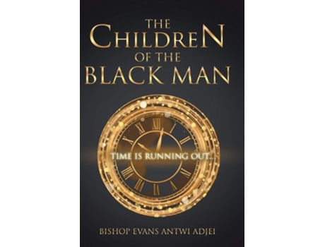 Livro The Children Of The Black Man De Bishop Evans Antwi Adjei (inglês)