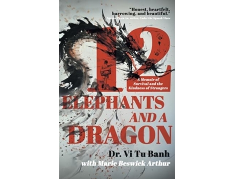 Livro 12 Elephants and a Dragon A Memoir of Survival and the Kindness of Strangers de Dr Vi Tu Banh e Marie Beswick Arthur (Inglês)