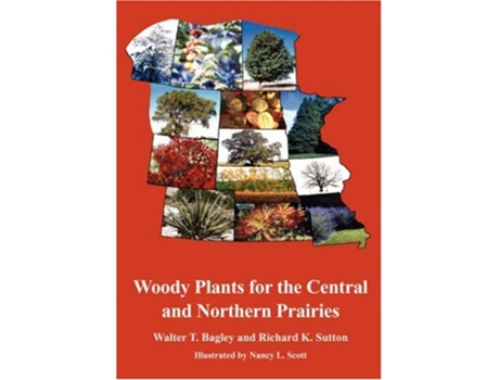 Livro Woody Plants for the Central and Northern Prairies de Walter Thaine Bagley Richard K Sutton (Inglês)