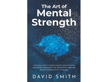 Livro The Art Of Mental Strength De David Smith (inglês)