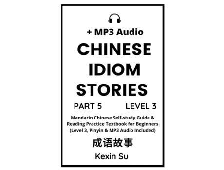 Livro Chinese Idiom Stories Mandarin Chinese Self-study Guide amp Reading Practice Textbook for Beginners de Kexin Su (Inglês)