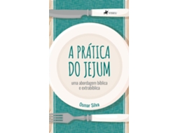 Livro A Prática Do Jejum Uma Abordagem Bíblica E Extrabíblica de Osmar Silva (Poortugues do Brasil)