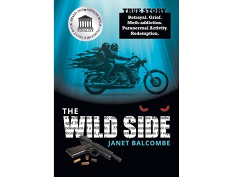 Livro The Wild Side True Story. Betrayal. Grief. Meth-addiction. Paranormal Activity. Redemption. De Janet Lisa Balcombe (inglês)