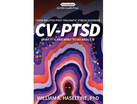 Livro Covid Related Post Traumatic Stress Disorder (CV-PTSD): What It Is and What To Do About It William Haseltine (Inglês)