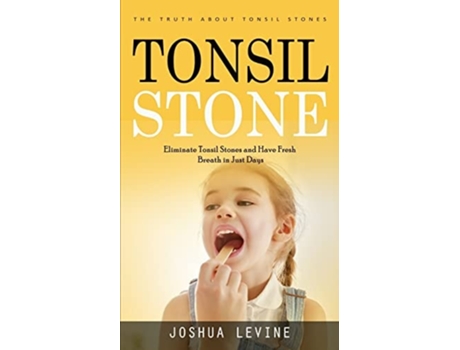 Livro Tonsil Stones The Truth about Tonsil Stones de Joshua Levine (Inglês)