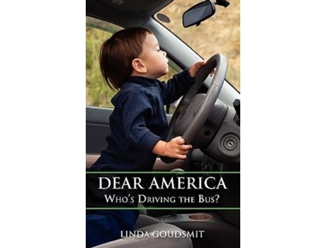 Livro Dear America: Who's Driving the Bus? Linda Goudsmit (Inglês)