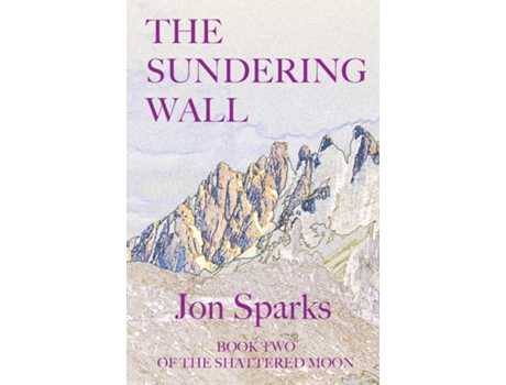 Livro The Sundering Wall Book Two of The Shattered Moon de Jon Sparks (Inglês)