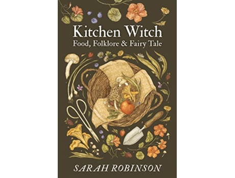 Livro Kitchen Witch Food Folklore Fairy Tale de Sarah Robinson (Inglês)