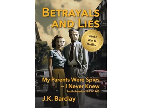 Livro Betrayals and Lies My Parents Were Spies - I Never Knew South America, 1943-1945 de JK Barclay (Inglês)