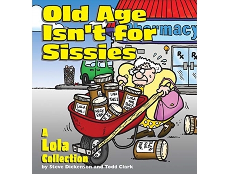 Livro Old Age Isn'T For Sissies Steve Dickenson, Todd Clark (Inglês)