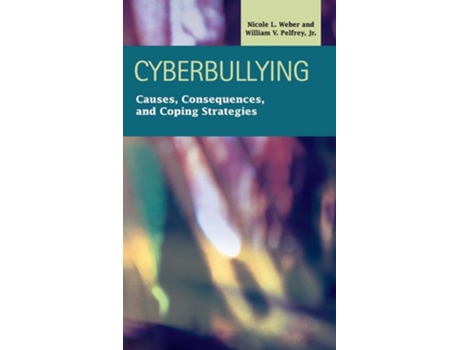 Livro Cyberbullying Causes, Consequences, And Coping Strategies De Nicole L Weber, William V Et Al. (inglês - Capa Dura)