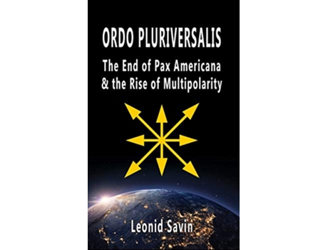 Livro Ordo Pluriversalis The End of Pax Americana and the Rise of Multipolarity de Leonid Savin (Inglês)