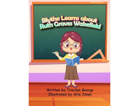 Livro Blythe Learns about Ruth Graves Wakefield de Tracilyn George (Inglês)