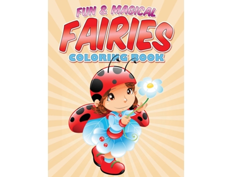 Livro Fun Amp Magical Fairies Coloring Book Where Fairies Come To Life De Bowe Packer (inglês)