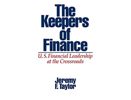 Livro The Keepers of Finance US Financial Leadership at the Crossroads de Jeremy F Taylor Marilyn Taylor (Inglês)