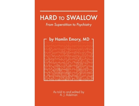 Livro Hard To Swallow From Superstition To Psychiatry De Emory, Md Et Al. (inglês)