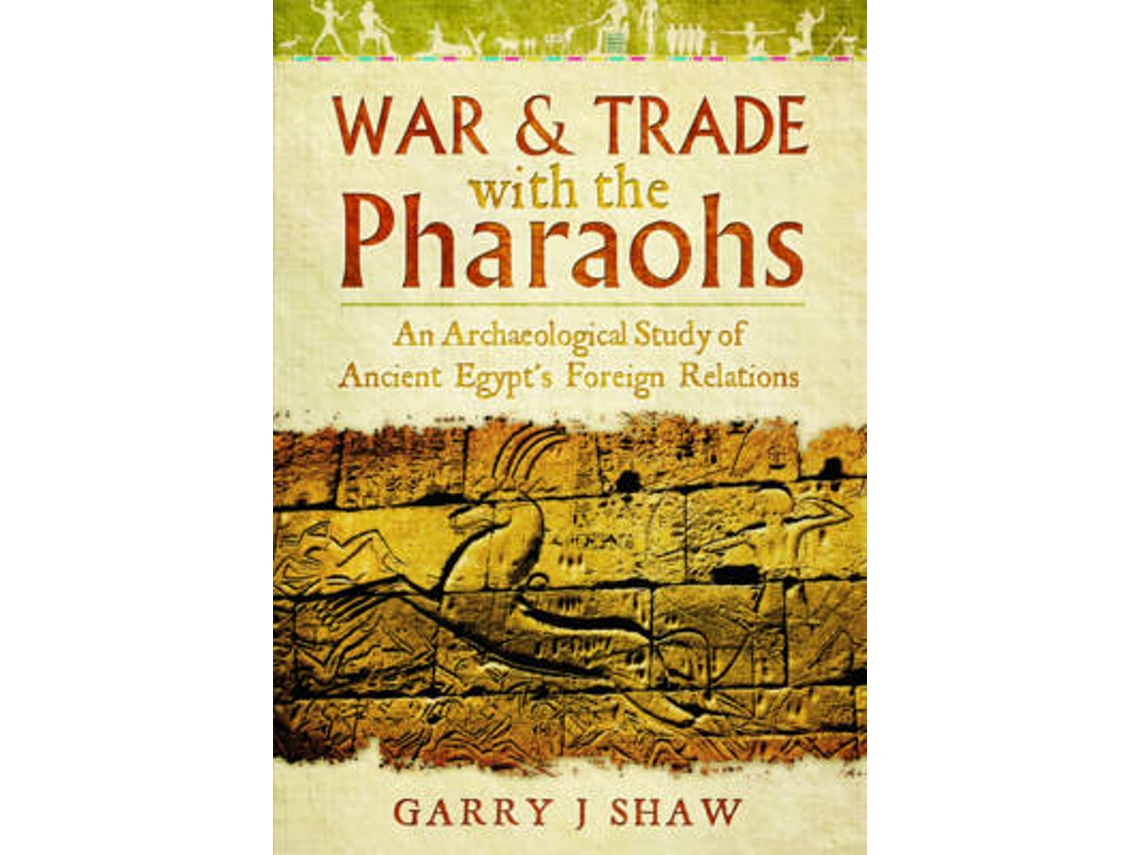 Livro War and Trade with the Pharaohs de Garry J Shaw (Inglês - Capa Dura)