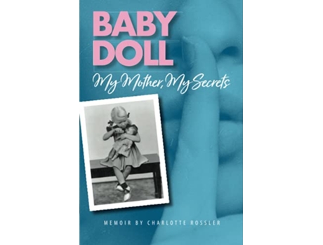Livro Baby Doll My Mother My Secrets de Charlotte Rossler (Inglês)