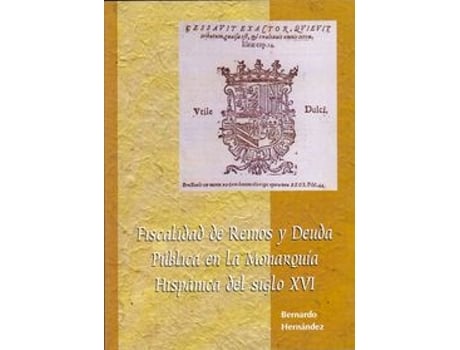 Livro Fiscalidad De Reinos Y Deuda Publica En La Monarquia Hispani de Bernardo Hernandez Hernandez (Espanhol)