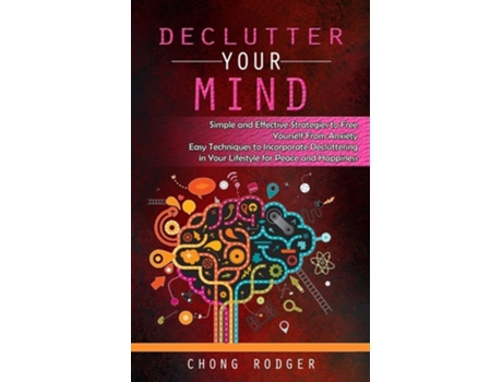 Livro Declutter Your Mind Simple and Effective Strategies to Free Yourself From Anxiety de Chong Rodger (Inglês)