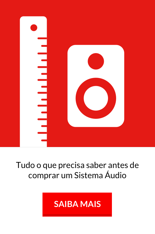 Saiba o que deve fazer antes de comprar Sistemas Áudio