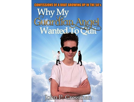 Livro Why My Guardian Angel Wanted To Quit de John Philip Cressman (Inglês)