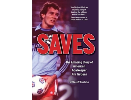 Livro Saves The Amazing Story of American Goalkeeper Jim Tietjens de Jim Tietjens e Jeff Kuchno (Inglês)