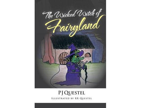 Livro The Wicked Witch of Fairy Land de PJ Questel (Inglês)