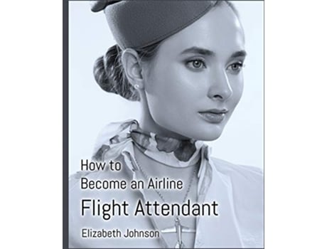 Livro How to Become an Airline Flight Attendant de Elizabeth Johnson (Inglês)