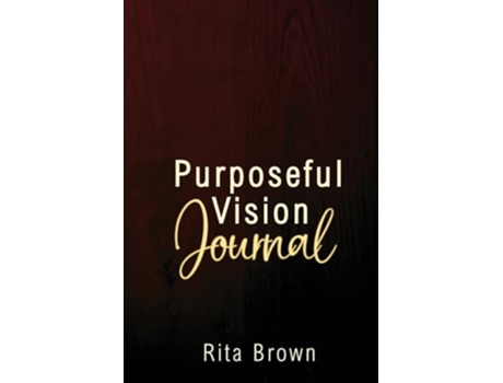 Livro Purposeful Vision Journal de Rita Brown (Inglês)