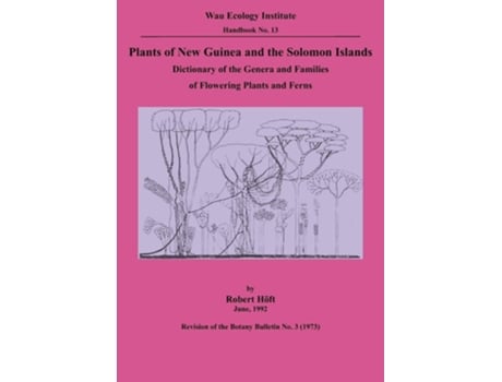 Livro Plants Of New Guinea And The Solomon Islands Dictionary Of The Genera And Families Of Flowering Plants And Ferns De Robert Höft (inglês)
