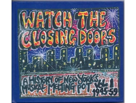 Cd Watch The Closing Doors - A History Of New York’s Musical Melting Pot Vol 1 1945-59 Year Zero